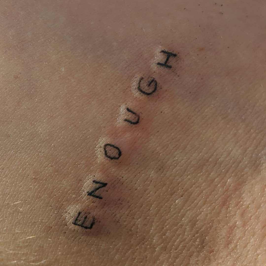 The fear of not being enough and the fear of being ‘too much’ are exactly the same fear. The fear of being you. #weareenough ️ / got inked by @clarafelsner
