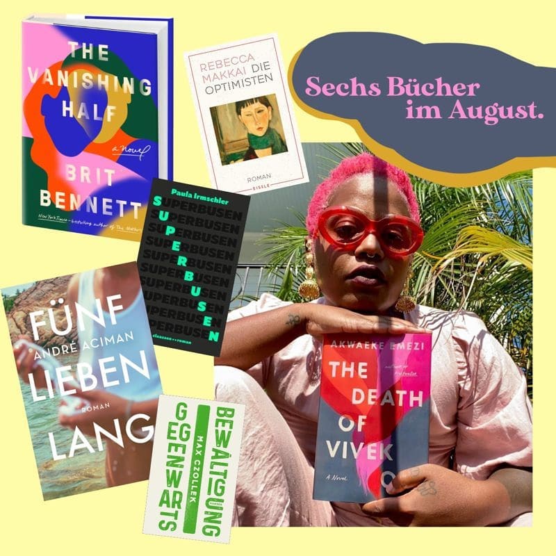 Ich erinnere mich noch wage daran, wie es war, nach dem Urlaub quietschvergnügt und bis in die Zehenspitzen entspannt in den Alltag zurückzukehren, als beinahe meditativ würde ich diesen Zustand des vollkommenden Erholtseins beschreiben, ein bisschen so als hätte man die Abspielgeschwindgkeit der Lebensplatte merklich herunter geregelt. Mindestens ein bis zwei dicke Bücher hatte man am Ende zudem verschlungen, problemlos, weil: Strandtuch raus und los. Heute ist das anders. Nicht schlechter, keineswegs, nur praller. Vollgepackt mit Schwimmflügeln, Ausflügen und Kinderwitzen, die von Tausenfüßlern handeln. Im Schnitt schaffe ich so zehn Seiten am Tag, spätabends, bevor mir der Buchdeckel schließlich auf die Nase knallt und mich glücklich aber erschöpft in den Tiefschlaf rummst. Es wäre mir tatsächlich ein Vergnügen, euch aus erster Hand von den folgenden literarischen Ergüssen zu erzählen, aber ich bin (ein weiteres Mal) ehrlich: Schön wär’s. Alles, was ich euch mitgeben kann, ist: Lest sie. Irgendwann. Genau wie ich auch. Denn diese Sechs wurden mir aus sicheren Quellen allerwärmstens ans Herz gelegt und es wäre ein Jammer, würden sie beim nächsten Buchkauf nicht mindestens in Erwägung gezogen werden, glaube ich. 
Außerdem war Akwaeke Emezis #Süßwasser schon ein derart fulminantes Debüt, dass es mir die Sprache verschlagen hatte, bereits nach wenigen Seiten, noch nie hatte ich so etwas gelesen; es war neu, es war spirituell, es war groß. Kein Wunder also, dass die Welt schnell hungrig wurde nach noch mehr Emezi. Und auch @max_czollek s Vorgänger #DesintegriertEuch schlug hohe Wellen, im besten aller Sinne, weshalb ich ganz verrückt auf seine neueste Polemik und Forderung nach einer pluralen Gesellschaft bin. @teresakrescentia schrieb über Brit Bennetts neuesten Roman: „When two of your favorite authors speak so highly of a book, you practically have to read it, right?! Would recommend it, too!“ (gemeint sind Deborah Levy und Bernadine Evaristo) – was quasi gleichzusetzen ist mit einer 5/5 Sterne-Bewertung. „Superbusen“ soll derweil wie „saufen mit der besten Freundin“ sein und „Fünf Lieben lang“ stammt vom selben Autor wie Call Me By Your Name. OK. Dann los.